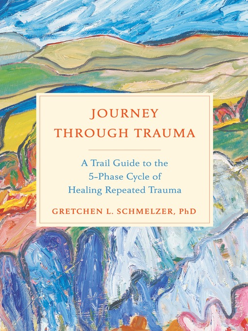 Title details for Journey Through Trauma by Gretchen L. Schmelzer, PhD - Available